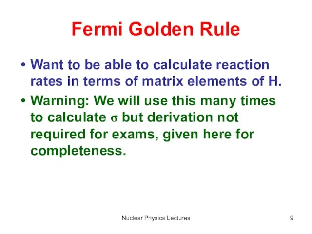 Nuclear Physics Lectures Fermi Golden Rule Want to be able to calculate