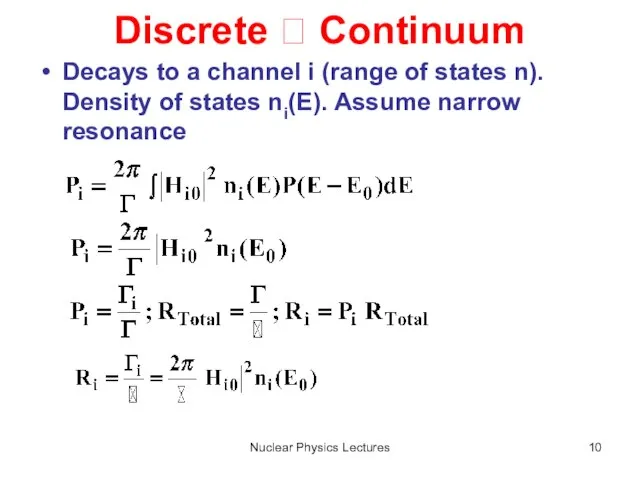 Nuclear Physics Lectures Discrete ? Continuum Decays to a channel i (range