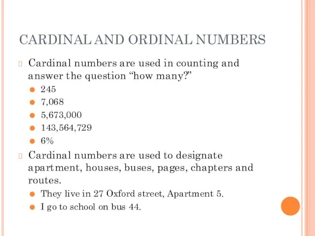 CARDINAL AND ORDINAL NUMBERS Cardinal numbers are used in counting and answer