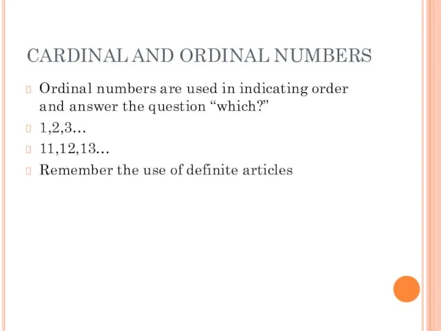 CARDINAL AND ORDINAL NUMBERS Ordinal numbers are used in indicating order and