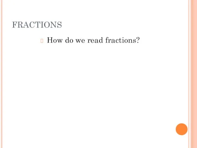 FRACTIONS How do we read fractions?