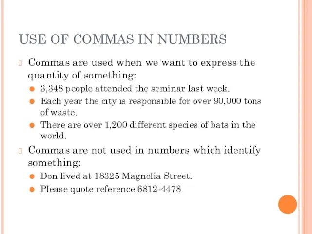 USE OF COMMAS IN NUMBERS Commas are used when we want to