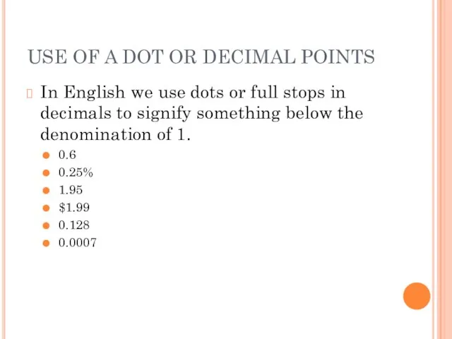 USE OF A DOT OR DECIMAL POINTS In English we use dots