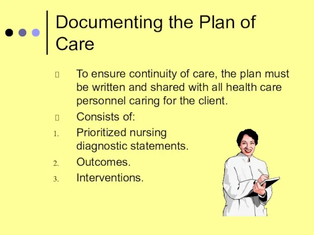 Documenting the Plan of Care To ensure continuity of care, the plan