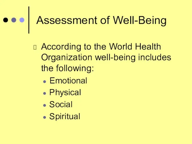 Assessment of Well-Being According to the World Health Organization well-being includes the