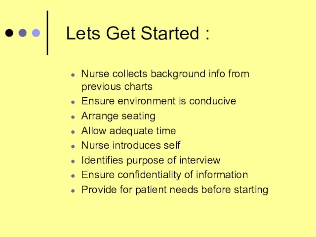 Lets Get Started : Nurse collects background info from previous charts Ensure