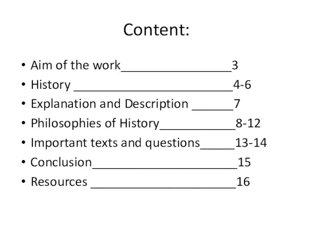 Content: Aim of the work________________3 History _______________________4-6 Explanation and Description ______7 Philosophies