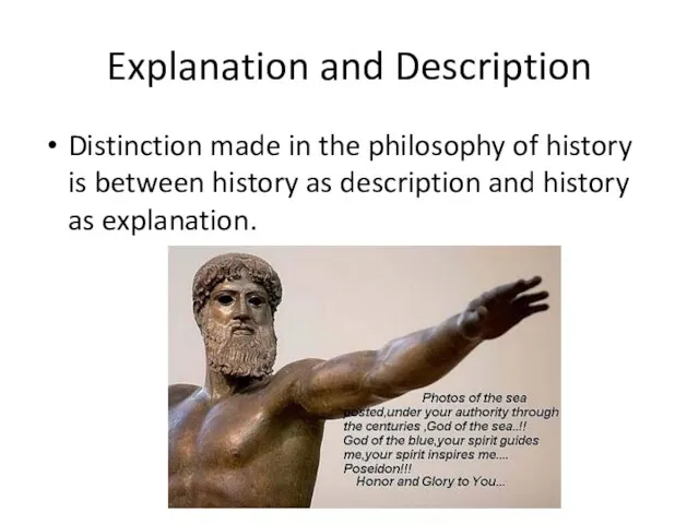 Explanation and Description Distinction made in the philosophy of history is between