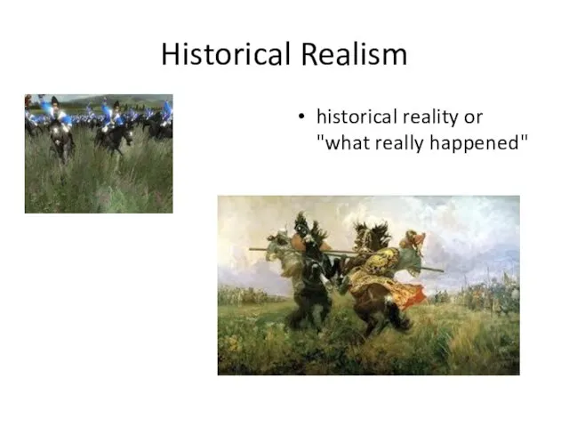 Historical Realism historical reality or "what really happened"