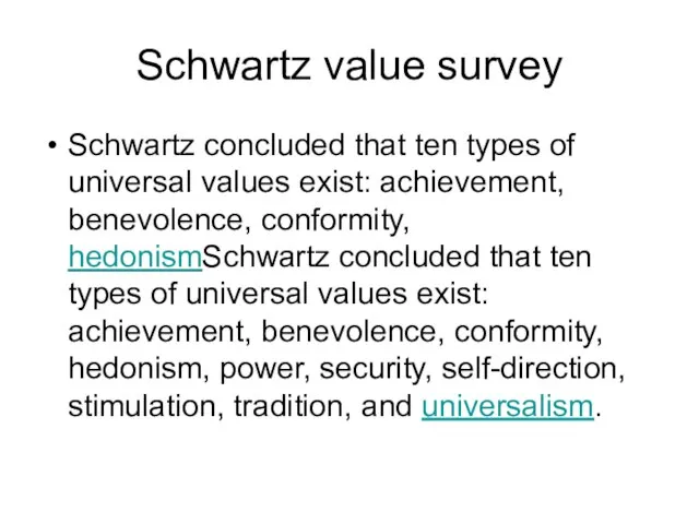 Schwartz value survey Schwartz concluded that ten types of universal values exist: