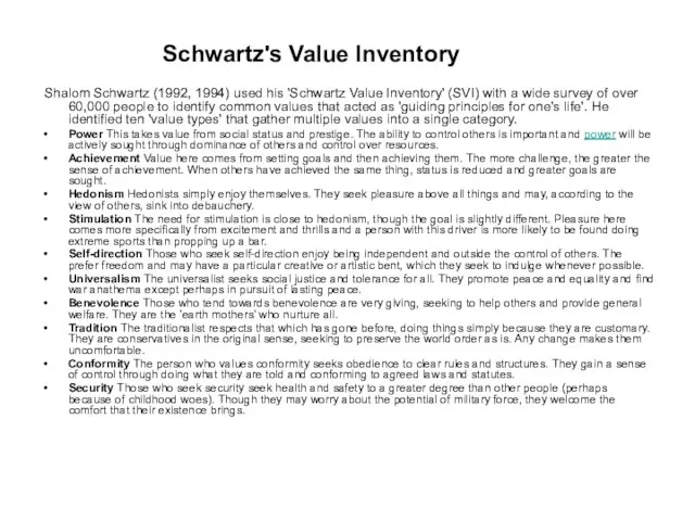 Shalom Schwartz (1992, 1994) used his 'Schwartz Value Inventory' (SVI) with a
