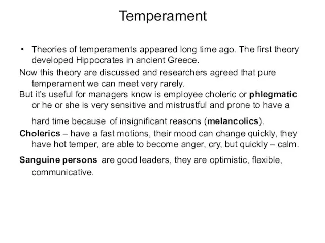 Temperament Theories of temperaments appeared long time ago. The first theory developed