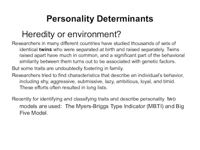 Personality Determinants Heredity or environment? Researchers in many different countries have studied