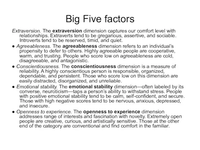 Big Five factors Extraversion. The extraversion dimension captures our comfort level with