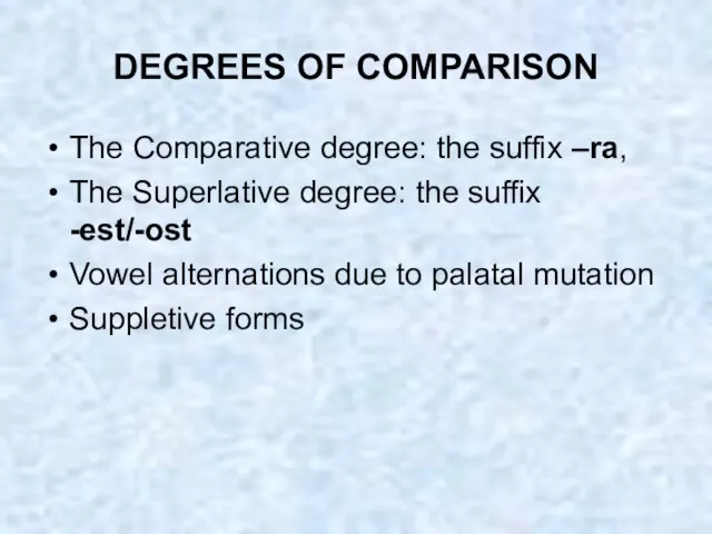 DEGREES OF COMPARISON The Comparative degree: the suffix –ra, The Superlative degree: