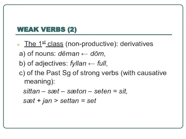 WEAK VERBS (2) The 1st class (non-productive): derivatives a) of nouns: dēman