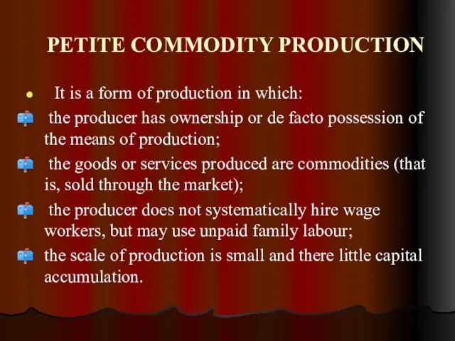 PETITE COMMODITY PRODUCTION It is a form of production in which: the