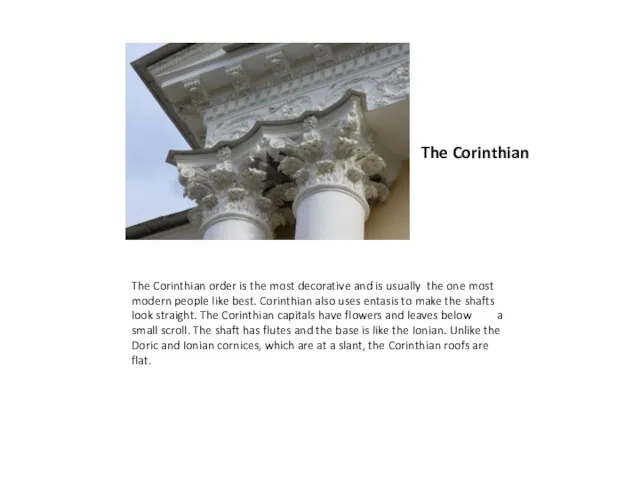 The Corinthian The Corinthian order is the most decorative and is usually