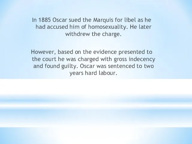 In 1885 Oscar sued the Marquis for libel as he had accused