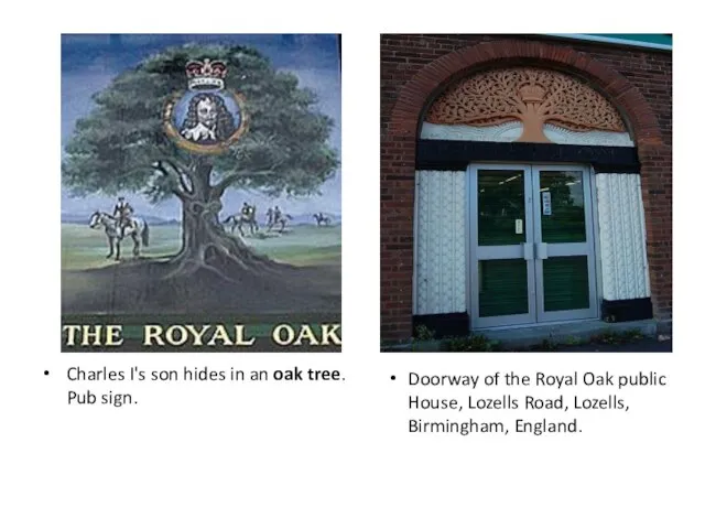 Charles I's son hides in an oak tree. Pub sign. Doorway of