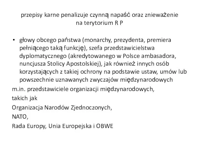 przepisy karne penalizuje czynną napaść oraz znieważenie na terytorium R P głowy