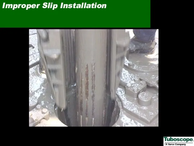 Improper Slip Installation