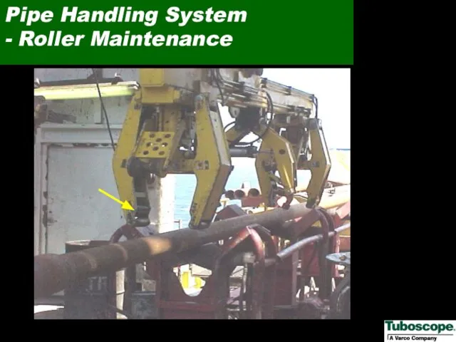 Pipe Handling System - Roller Maintenance