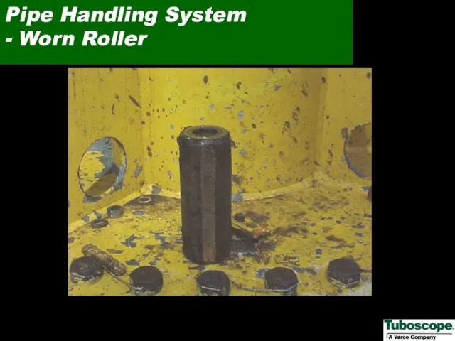 Pipe Handling System - Worn Roller