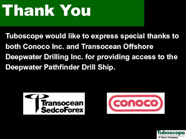 Tuboscope would like to express special thanks to both Conoco Inc. and