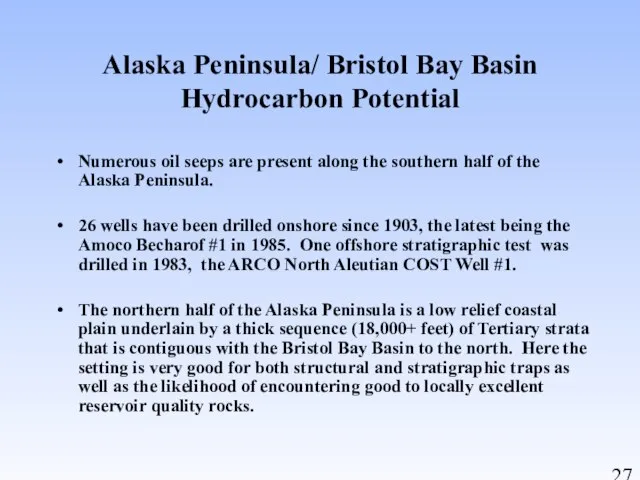 Alaska Peninsula/ Bristol Bay Basin Hydrocarbon Potential Numerous oil seeps are present