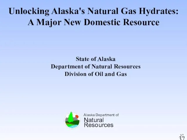 Unlocking Alaska's Natural Gas Hydrates: A Major New Domestic Resource Alaska Department