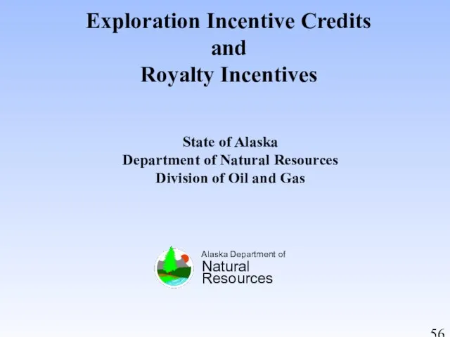 Exploration Incentive Credits and Royalty Incentives Alaska Department of Natural Resources State