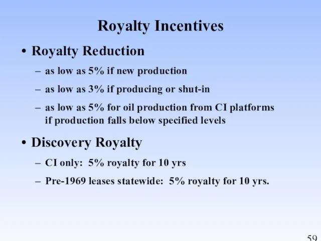 Royalty Incentives Royalty Reduction as low as 5% if new production as