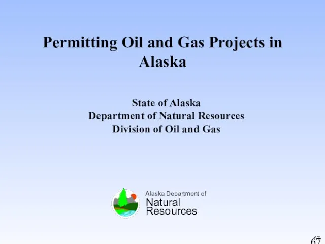 Permitting Oil and Gas Projects in Alaska State of Alaska Department of