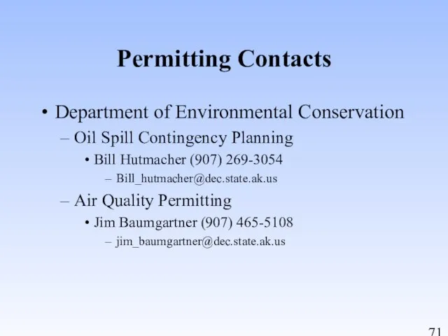 Permitting Contacts Department of Environmental Conservation Oil Spill Contingency Planning Bill Hutmacher