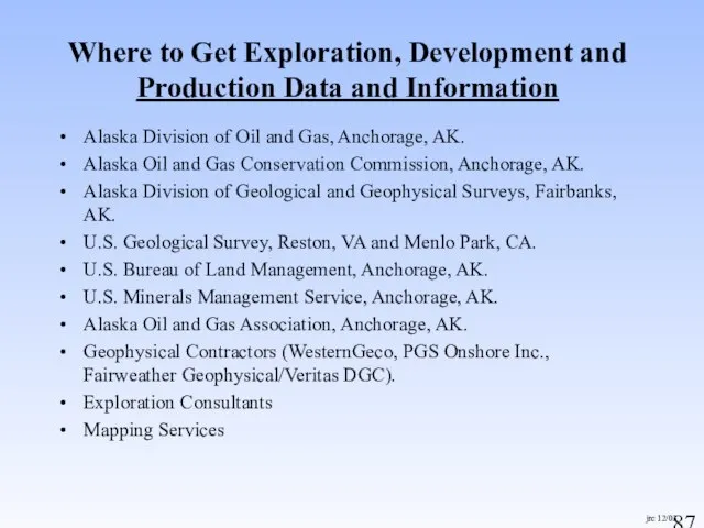 jrc 12/03 Where to Get Exploration, Development and Production Data and Information