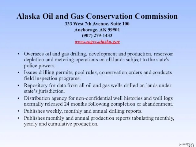 jrc 04/05 Alaska Oil and Gas Conservation Commission 333 West 7th Avenue,
