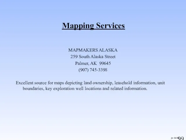 jrc 04/05 Mapping Services MAPMAKERS ALASKA 259 South Alaska Street Palmer, AK