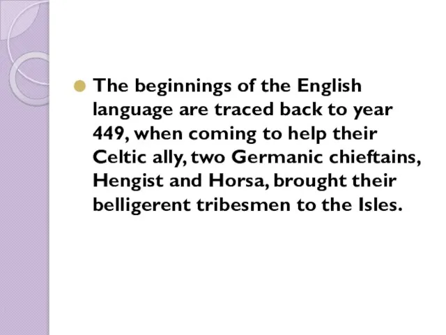 The beginnings of the English language are traced back to year 449,