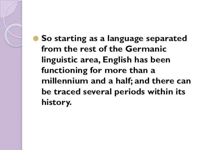 So starting as a language separated from the rest of the Germanic