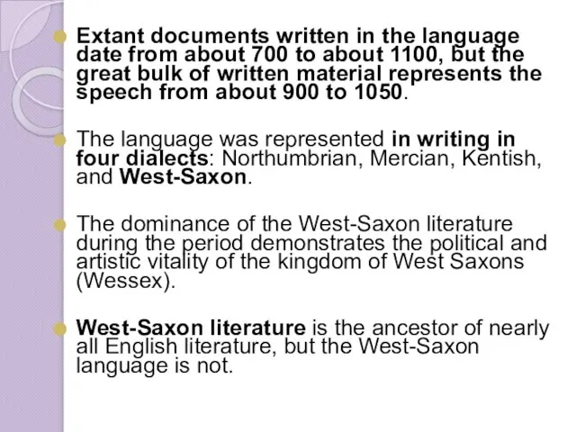 Extant documents written in the language date from about 700 to about