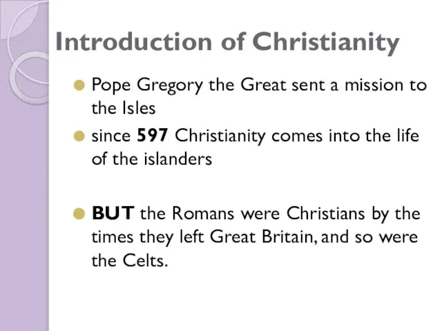 Introduction of Christianity Pope Gregory the Great sent a mission to the