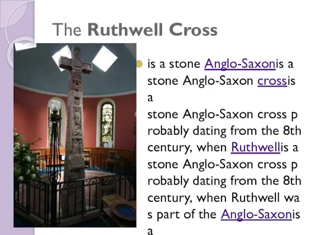 The Ruthwell Cross is a stone Anglo-Saxonis a stone Anglo-Saxon crossis a