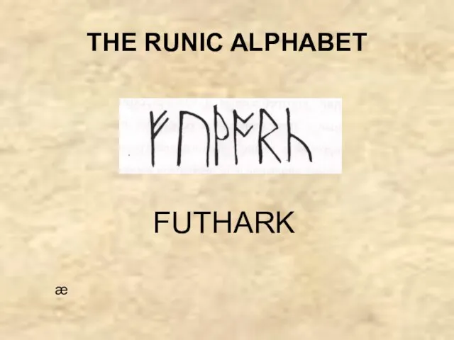 THE RUNIC ALPHABET FUTHARK æ