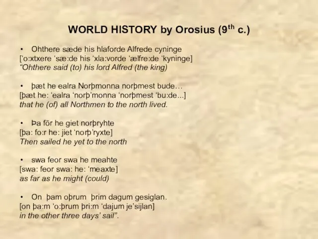 WORLD HISTORY by Orosius (9th c.) Ohthere sæde his hlaforde Alfrede cyninge