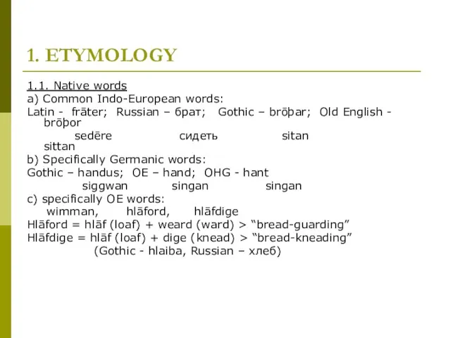1. ETYMOLOGY 1.1. Native words a) Common Indo-European words: Latin - frāter;