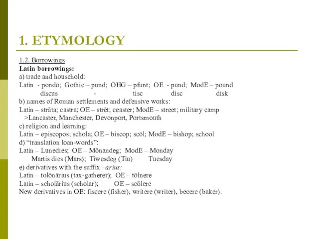 1. ETYMOLOGY 1.2. Borrowings Latin borrowings: a) trade and household: Latin -