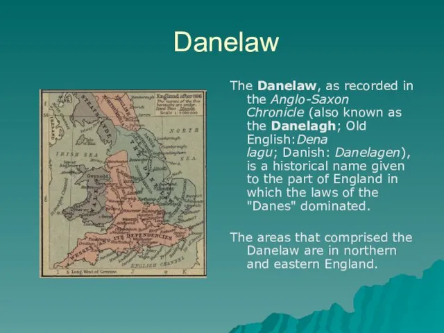 Danelaw The Danelaw, as recorded in the Anglo-Saxon Chronicle (also known as