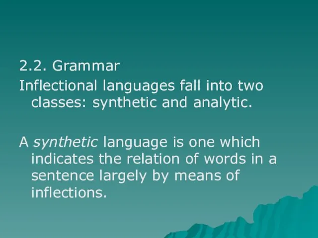 2.2. Grammar Inflectional languages fall into two classes: synthetic and analytic. A