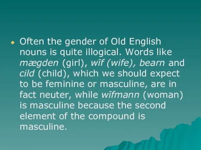Often the gender of Old English nouns is quite illogical. Words like